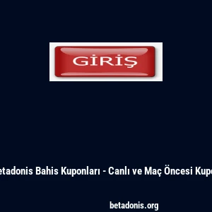 Betadonis Bahis Kuponları - Canlı ve Ma&ccedil; &Ouml;ncesi Kupon