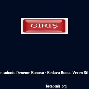 Betadonis Deneme Bonusu - Bedava Bonus Veren Site
