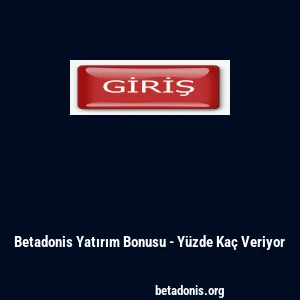 Betadonis Yatırım Bonusu - Y&uuml;zde Ka&ccedil; Veriyor